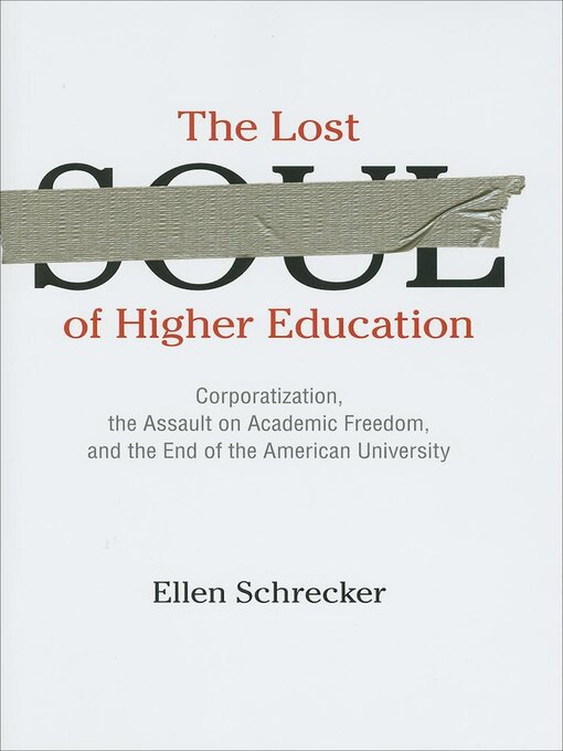 Title details for The Lost Soul of Higher Education by Ellen Schrecker - Wait list